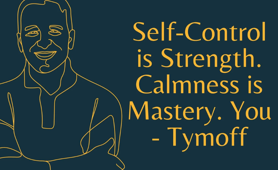 self-control is strength. calmness is mastery. you - tymoff