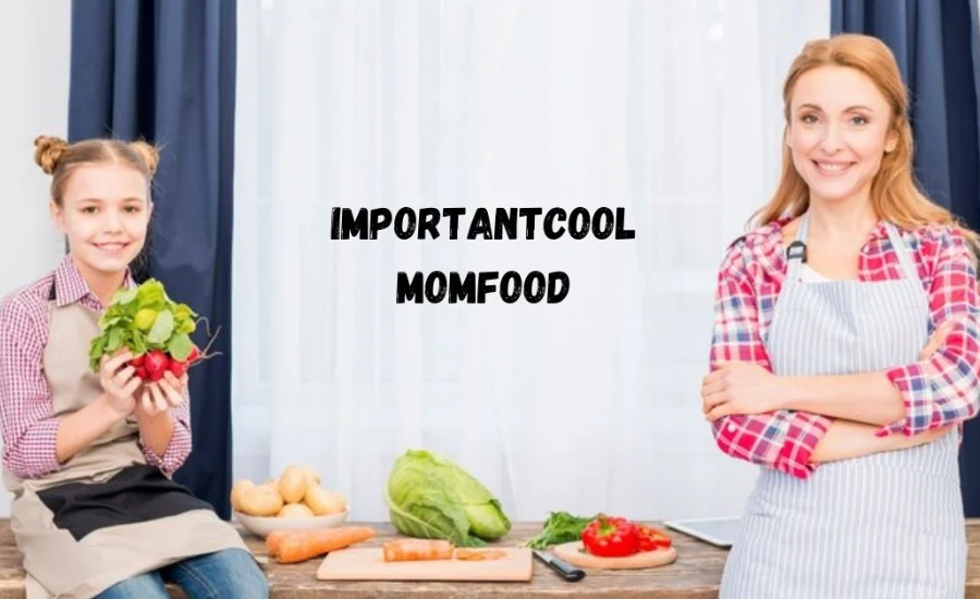 Importantcool Momfood: A Guide to Nutritious and Fun Meals