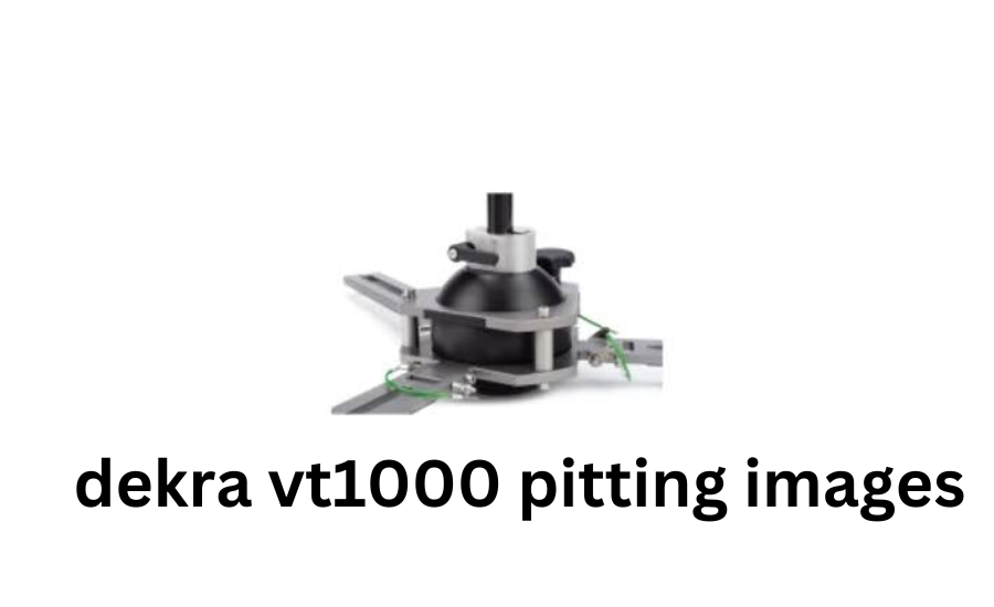 A Comprehensive Guide to Understanding DEKRA VT1000 Pitting Images